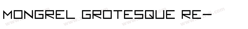 Mongrel Grotesque Re字体转换